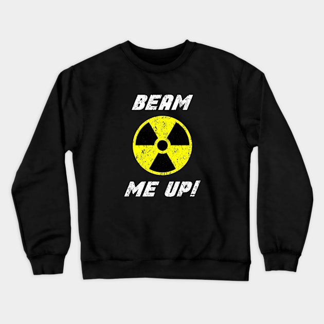 Beam Me Up! - Radioactive Symbol Trefoil Crewneck Sweatshirt by jpmariano